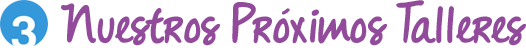 Nuestros próximos Talleres