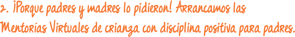 Mentorías Virtuales de Crianza con Disciplina Positiva