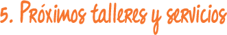 Próximos talleres y servicios Voluntar